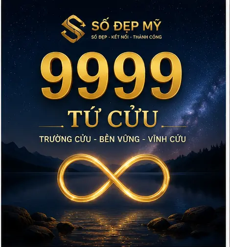 Ý nghĩa số 9999 – Tứ Cửu, trường cửu và sức hút của một đuôi số cực dễ nhớ